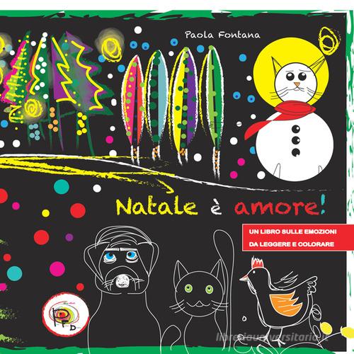 Natale è amore! Un libro sulle emozioni da leggere e colorare. Ediz. illustrata di Paola Fontana edito da StreetLib