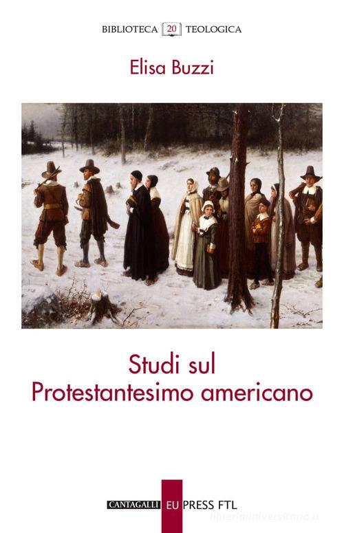Studi sul protestantesimo americano di Elisa Buzzi edito da Cantagalli