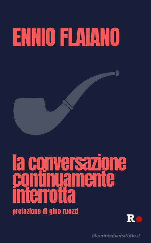 Libro La conversazione continuamente interrotta di Ennio Flaiano Novecentine di Rogas