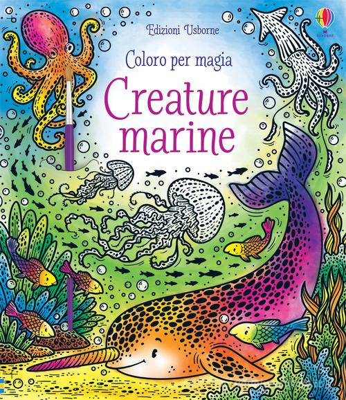 Creature marine. Coloro per magia. Con gadget di Ela Jarzabek edito da Usborne Publishing