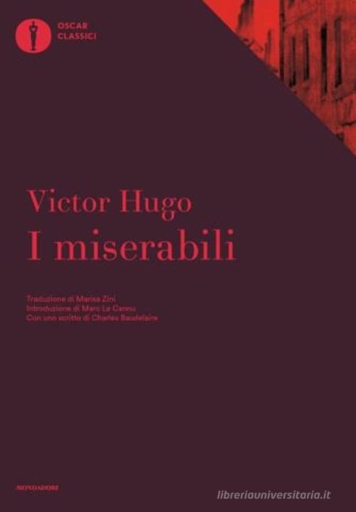 I miserabili. Con uno scritto di Charles Baudelaire di Victor Hugo edito da Mondadori