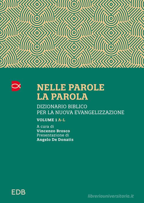 Nelle parole, la parola. Dizionario biblico per la nuova evangelizzazione vol. 1 edito da EDB