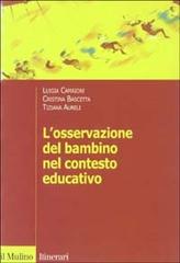 L' osservazione del bambino nel contesto educativo di Luigia Camaioni, Cristina Bascetta, Tiziana Aureli edito da Il Mulino