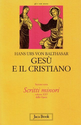 Gesù e il cristiano vol.13 di Hans Urs von Balthasar edito da Jaca Book