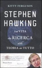 Stephen Hawking. Una vita alla ricerca della teoria del tutto di Kitty Ferguson edito da Rizzoli