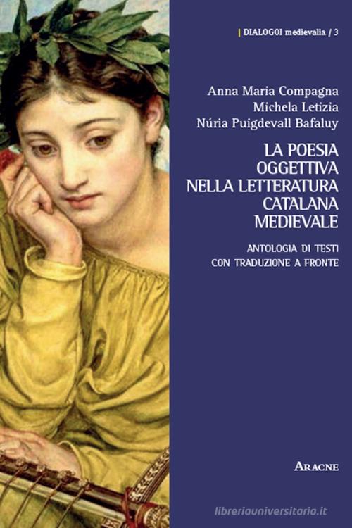 La poesia oggettiva nella letteratura catalana medievale di Anna Maria Compagna, Michela Letizia, Nuria Puigdevall Bafaluy edito da Aracne