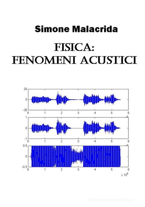 Fisica: fenomeni acustici di Simone Malacrida edito da StreetLib