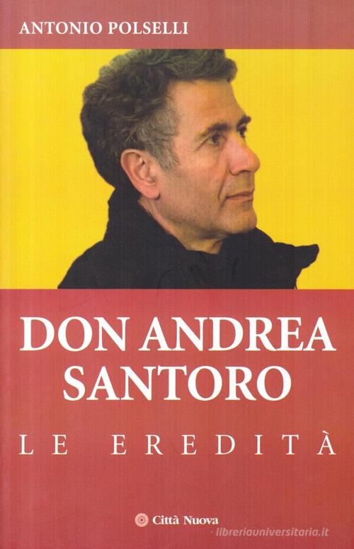 Don Andrea Santoro. Le eredità di Antonio Polselli edito da Città Nuova