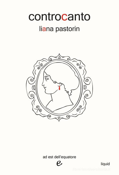 Libro Controcanto di Liana Pastorin Liquid di ad est dell'equatore
