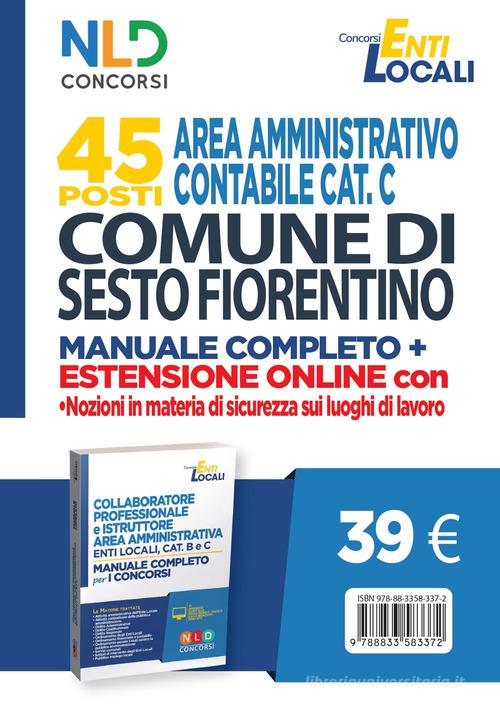 Comune di Sesto Fiorentino. 45 posti area amministrativa contabile. Manuale. Con Contenuto digitale per accesso on line edito da Nld Concorsi