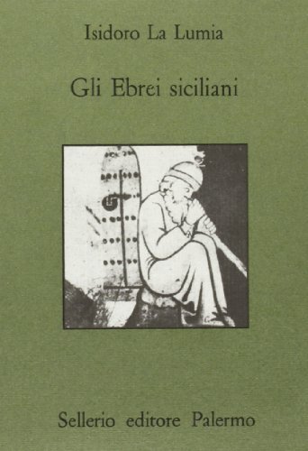 Gli ebrei siciliani di Isidoro La Lumia edito da Sellerio Editore Palermo