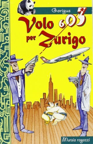 Volo 603 per Zurigo di Gòrigus edito da Ugo Mursia Editore