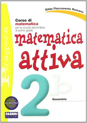 Matematica attiva. Vol. 2B. Per la Scuola media di Gilda Flaccavento Romano edito da Fabbri
