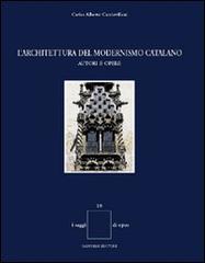 L' architettura del modernismo catalano. Autori e opere di Carlos A. Cacciavillani edito da Gangemi Editore