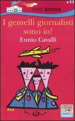 I gemelli giornalisti sono io! di Ennio Cavalli edito da Piemme