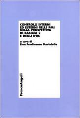 Controlli interni ed esterni nelle PMI nella prospettiva di Basilea 2 e degli IFRS edito da Franco Angeli