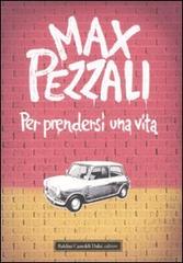 Per prendersi una vita di Max Pezzali edito da Dalai Editore