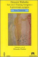 Sani con il training autogeno e la psicoterapia autogena. Verso l'armonia di Heinrich Wallnöfer edito da Armando Editore