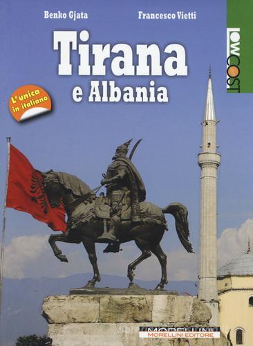 Tirana e Albania di Benko Gjata, Francesco Vietti edito da Morellini