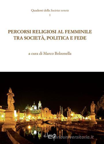 Percorsi religiosi al femminile tra società, politica e fede edito da CLEUP