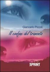Il confine del tramonto di Giancarlo Piccoli edito da Booksprint