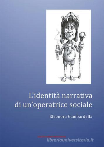 L' identità narrativa di un'operatrice sociale di Eleonora Gambardella edito da Nuova Prhomos