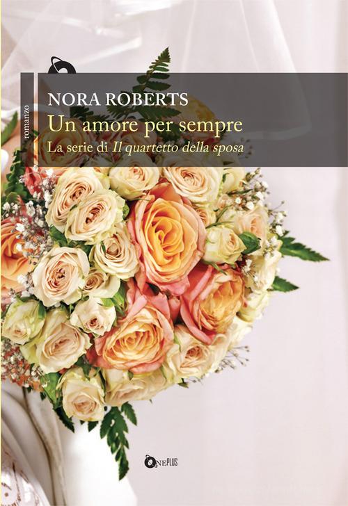 Un amore per sempre di Nora Roberts edito da ONE
