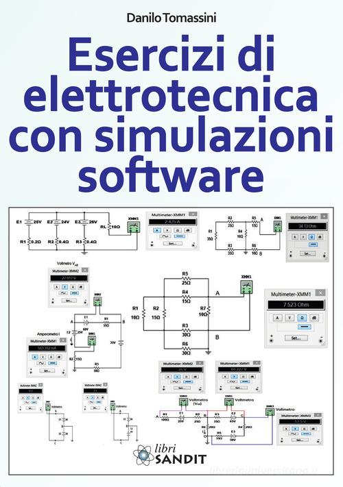 Esercizi di elettrotecnica con simulazioni software di Danilo Tomassini edito da Sandit Libri