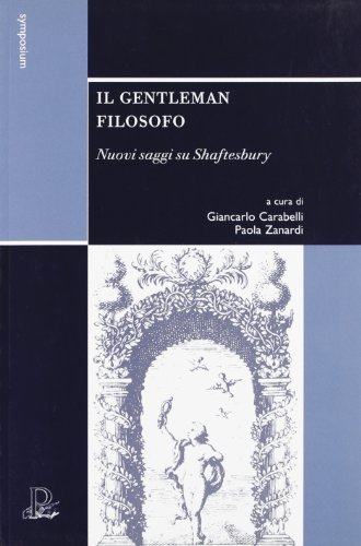 Il gentleman filosofo. Nuovi saggi su Shaftesbury edito da Il Poligrafo