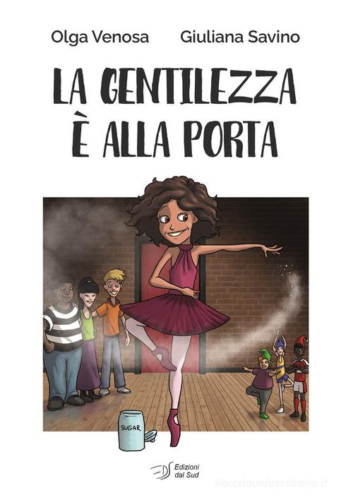La gentilezza è alla porta di Olga Venosa, Giuliana Savino edito da Edizioni Dal Sud