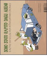 Sono stato rapito dagli alieni e altre 100 scuse per ritardatari cronici di Dave Skinner, Henry Paker edito da I Libri di Isbn/Guidemoizzi
