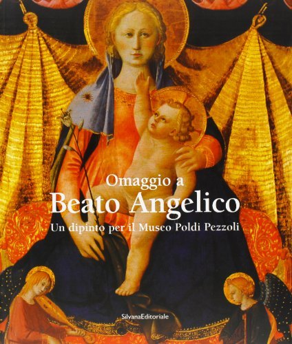 Omaggio a Beato Angelico. Un dipinto per il Museo Poldi Pezzoli. Catalogo della mostra edito da Silvana