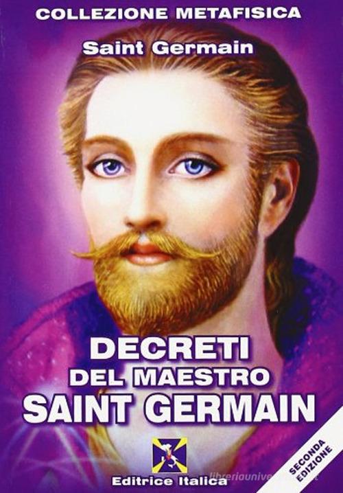Decreti del maestro Saint Germain di (conte di) Saint-Germain edito da Editrice Italica (Milano)