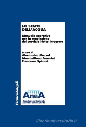 Lo stato dell'acqua. Manuale operativo per la regolazione del servizio idrico integrato edito da Franco Angeli