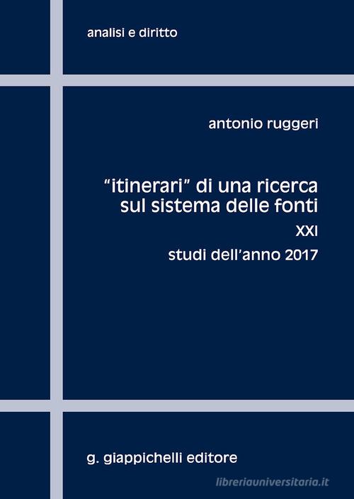«Itinerari» di una ricerca sul sistema delle fonti vol.21 di Antonio Ruggeri edito da Giappichelli