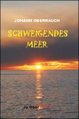Schweigendes Meer di Johann Oberrauch edito da Oberrauch Johann