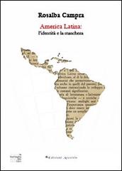 America Latina: l'identità e la maschera di Rosalba Campra edito da Edizioni Arcoiris