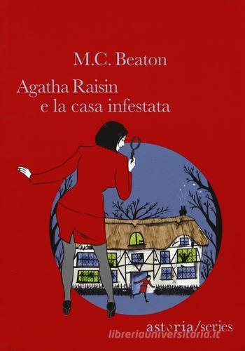 La casa infestata. Agatha Raisin di M. C. Beaton edito da Astoria