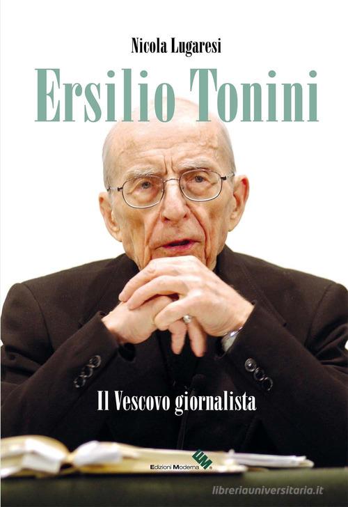 Ersilio Tonini. Il vescovo giornalista. Con DVD-ROM di Nicola Lugaresi edito da Moderna (Ravenna)