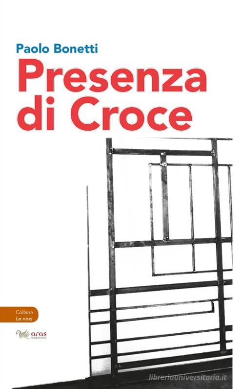 Presenza di Croce di Paolo Bonetti edito da Aras Edizioni