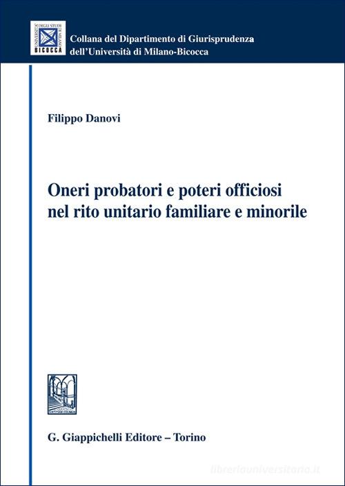 Oneri probatori e poteri officiosi nel rito unitario familiare e minorile di Filippo Danovi edito da Giappichelli