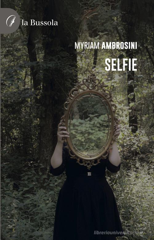 Selfie di Myriam Ambrosini edito da la Bussola