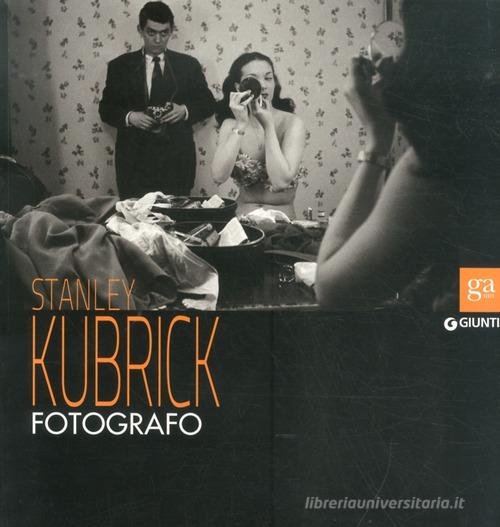 Stanley Kubrick. Catalogo della mostra. Ediz. a colori edito da Giunti Editore