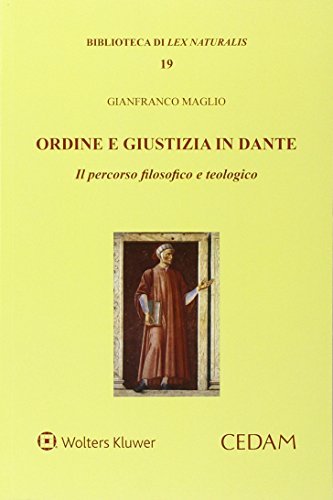 Ordine e giustizia in Dante. Il percorso filosofico e teologico di Gianfranco Maglio edito da CEDAM