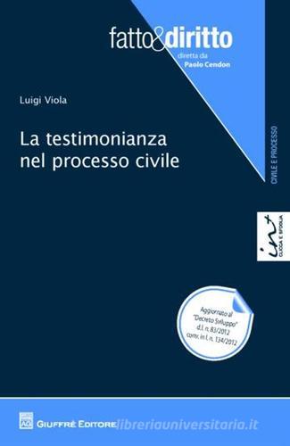 La testimonianza nel processo civile di Luigi Viola edito da Giuffrè
