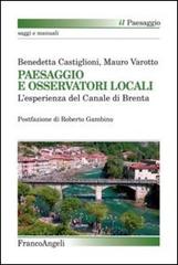 Paesaggio e osservatori locali. L'esperienza del canale di Brenta di Benedetta Castiglioni, Mauro Varotto edito da Franco Angeli