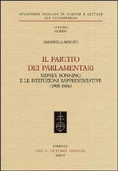 Il partito dei parlamentari. Sidney Sonnino e le istituzioni rappresentative (1900-1906) di Emanuela Minuto edito da Olschki