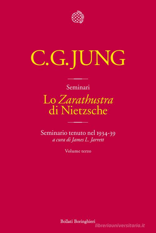 Lo «Zarathustra» di Nietzsche. Seminario tenuto nel 1934-39 vol.3 di Carl Gustav Jung edito da Bollati Boringhieri