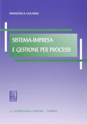 Sistema-impresa e gestione per processi di Francesca Culasso edito da Giappichelli