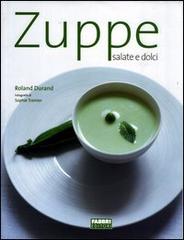 Zuppe salate e dolci di Roland Durand, Sophie Tramier edito da Fabbri